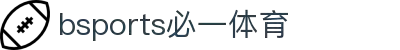 必一·运动(B-Sports)官方网站
